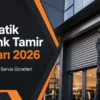 Otomatik Kepenk Tamir Fiyatları 2026: Arıza, Bakım ve Servis Ücretleri